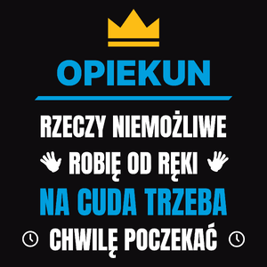 Opiekun Rzeczy Niemożliwe Robię Od Ręki - Męska Koszulka Czarna