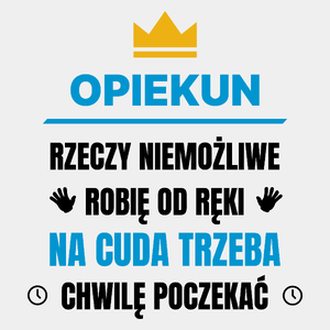 Opiekun Rzeczy Niemożliwe Robię Od Ręki - Męska Koszulka Biała