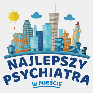 Najlepszy Psychiatra W Mieście - Męska Koszulka Biała