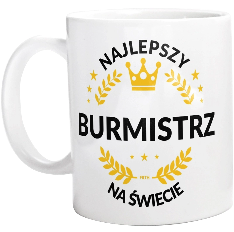 Najlepszy Burmistrz Na Świecie - Kubek Biały