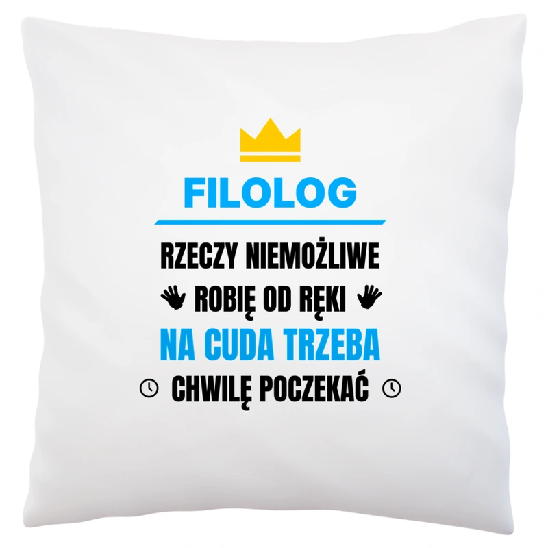 Filolog Rzeczy Niemożliwe Robię Od Ręki - Poduszka Biała