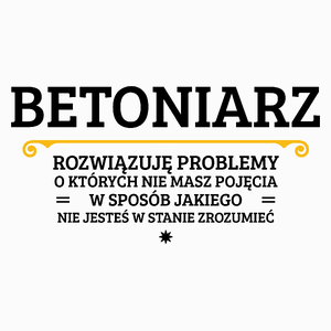 Betoniarz - Rozwiązuje Problemy O Których Nie Masz Pojęcia - Poduszka Biała