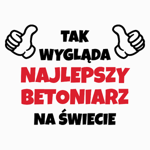 Tak Wygląda Najlepszy Betoniarz Na Świecie - Poduszka Biała