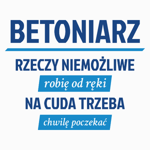 Betoniarz - Rzeczy Niemożliwe Robię Od Ręki - Na Cuda Trzeba Chwilę Poczekać - Poduszka Biała