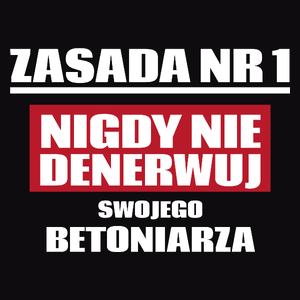 Zasada Nr 1 - Nigdy Nie Denerwuj Swojego Betoniarza - Męska Koszulka Czarna