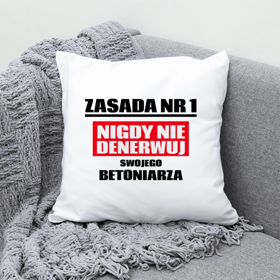 Zasada Nr 1 - Nigdy Nie Denerwuj Swojego Betoniarza - Poduszka Biała