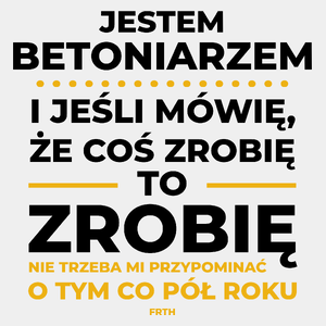 Jeśli Betoniarz Mówi Że Zrobi, To Zrobi - Męska Koszulka Biała