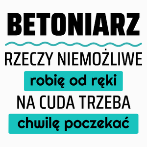 Betoniarz - Rzeczy Niemożliwe Robię Od Ręki - Na Cuda Trzeba Chwilę Poczekać - Poduszka Biała