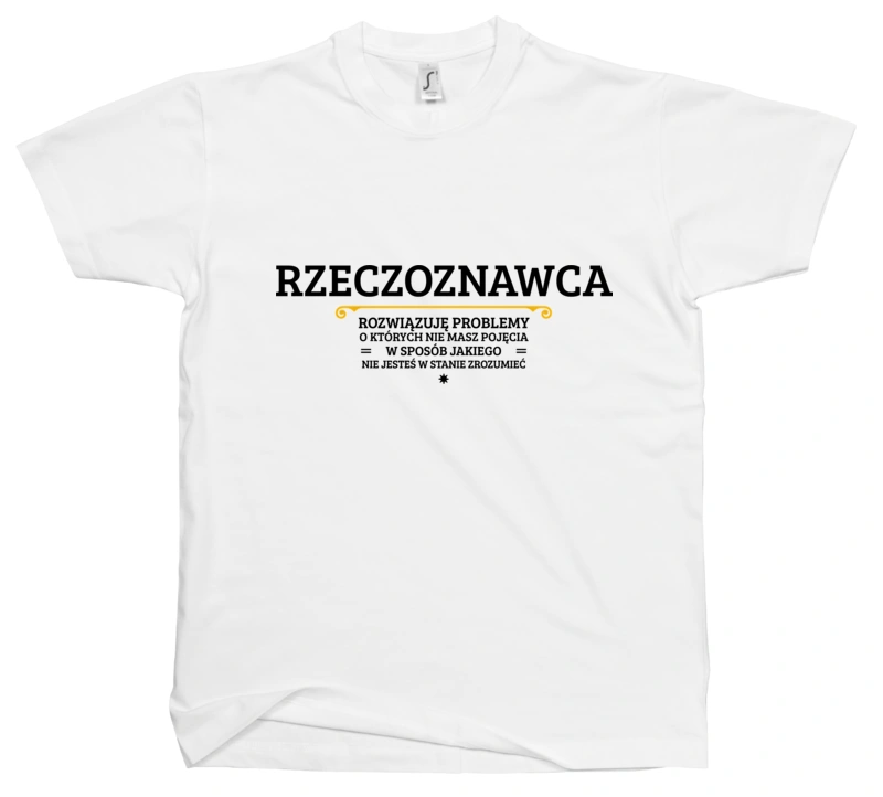 Rzeczoznawca - Rozwiązuje Problemy O Których Nie Masz Pojęcia - Męska Koszulka Biała