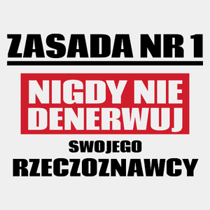 Zasada Nr 1 - Nigdy Nie Denerwuj Swojego Rzeczoznawcy - Męska Koszulka Biała