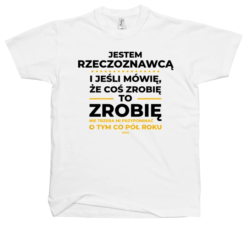 Jeśli Rzeczoznawca Mówi Że Zrobi, To Zrobi - Męska Koszulka Biała