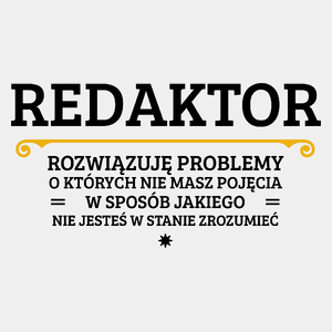 Redaktor - Rozwiązuje Problemy O Których Nie Masz Pojęcia - Męska Koszulka Biała