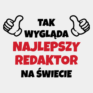 Tak Wygląda Najlepszy Redaktor Na Świecie - Męska Koszulka Biała