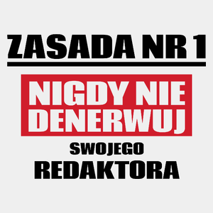 Zasada Nr 1 - Nigdy Nie Denerwuj Swojego Redaktora - Męska Koszulka Biała