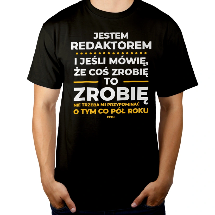 Jeśli Redaktor Mówi Że Zrobi, To Zrobi - Męska Koszulka Czarna