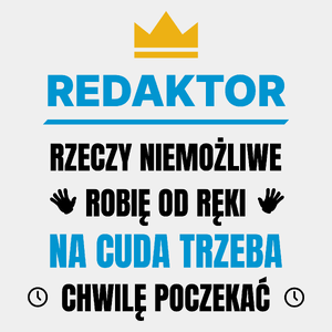 Redaktor Rzeczy Niemożliwe Robię Od Ręki - Męska Koszulka Biała