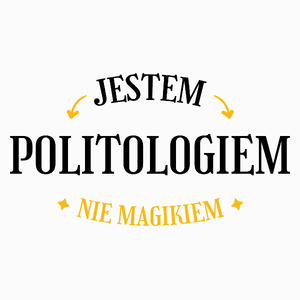 Jestem Politologiem Nie Magikiem - Poduszka Biała