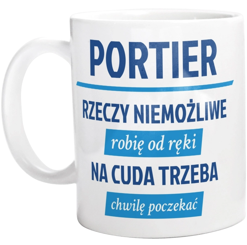 Portier - Rzeczy Niemożliwe Robię Od Ręki - Na Cuda Trzeba Chwilę Poczekać - Kubek Biały