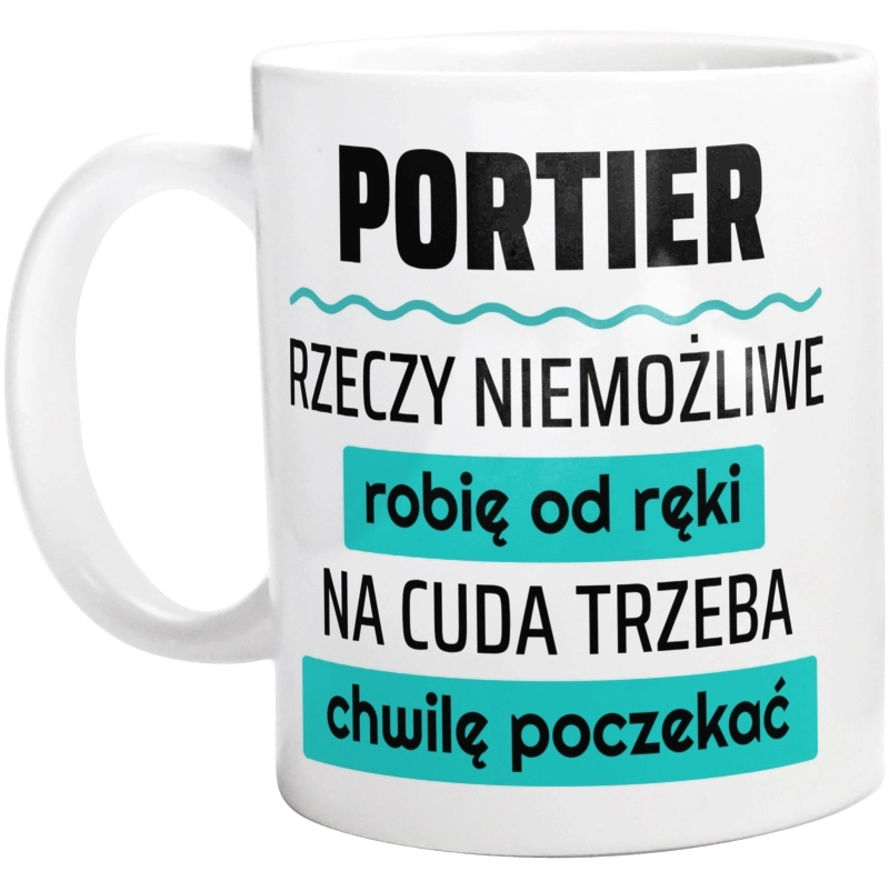 Portier - Rzeczy Niemożliwe Robię Od Ręki - Na Cuda Trzeba Chwilę Poczekać - Kubek Biały