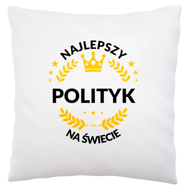 Najlepszy Polityk Na Świecie - Poduszka Biała