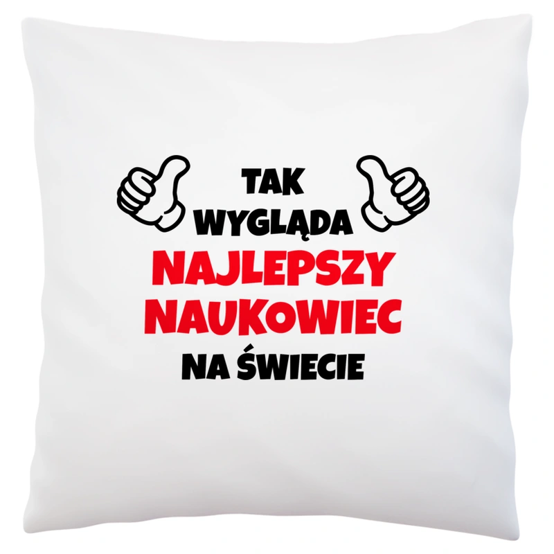 Tak Wygląda Najlepszy Naukowiec Na Świecie - Poduszka Biała