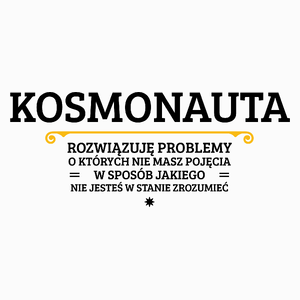 Kosmonauta - Rozwiązuje Problemy O Których Nie Masz Pojęcia - Poduszka Biała