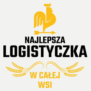 Najlepsza Logistyczka W Całej Wsi - Damska Koszulka Biała