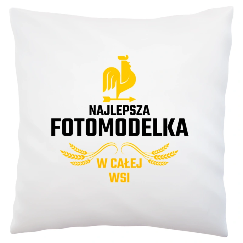 Najlepsza Fotomodelka W Całej Wsi - Poduszka Biała