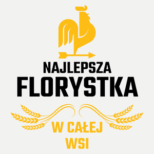 Najlepsza Florystka W Całej Wsi - Damska Koszulka Biała