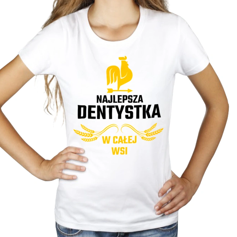 Najlepsza Dentystka W Całej Wsi - Damska Koszulka Biała