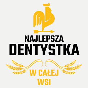 Najlepsza Dentystka W Całej Wsi - Damska Koszulka Biała