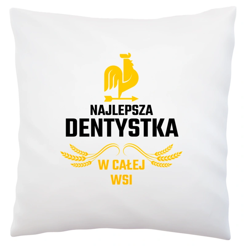 Najlepsza Dentystka W Całej Wsi - Poduszka Biała