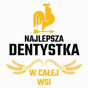 Najlepsza Dentystka W Całej Wsi - Poduszka Biała