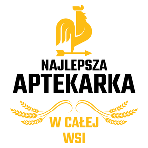 Najlepsza Aptekarka W Całej Wsi - Kubek Biały