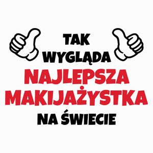 Tak Wygląda Najlepsza Makijażystka Na Świecie - Poduszka Biała