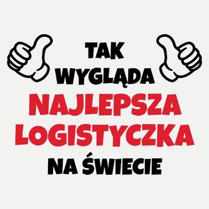 Tak Wygląda Najlepsza Logistyczka Na Świecie - Damska Koszulka Biała