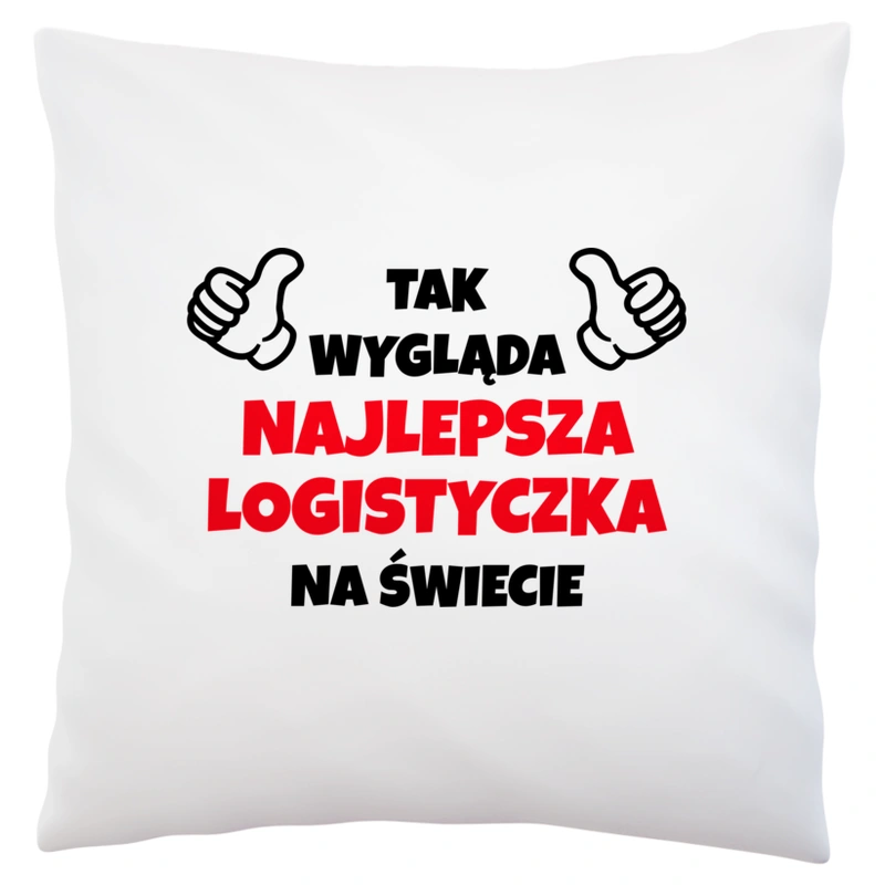 Tak Wygląda Najlepsza Logistyczka Na Świecie - Poduszka Biała