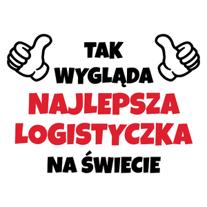 Tak Wygląda Najlepsza Logistyczka Na Świecie - Kubek Biały