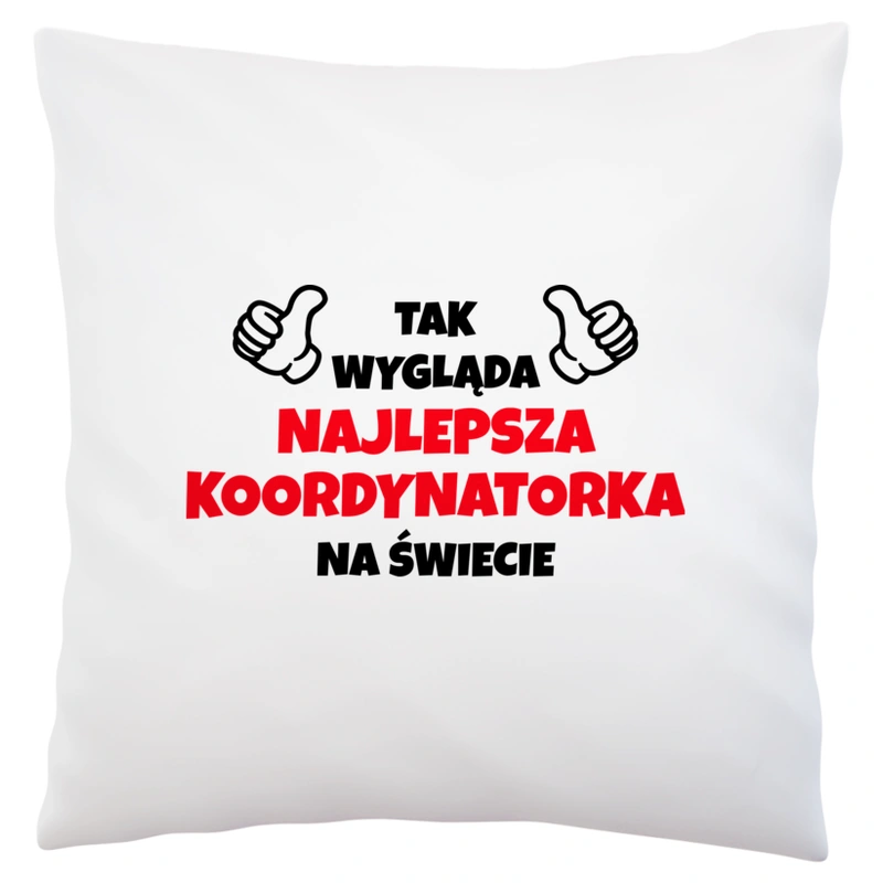 Tak Wygląda Najlepsza Koordynatorka Na Świecie - Poduszka Biała