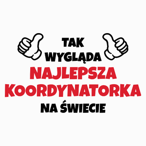 Tak Wygląda Najlepsza Koordynatorka Na Świecie - Poduszka Biała