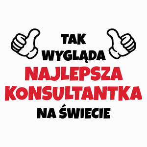 Tak Wygląda Najlepsza Konsultantka Na Świecie - Poduszka Biała