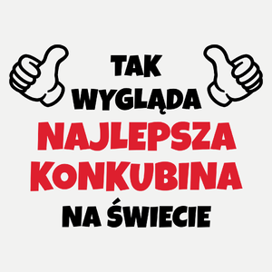 Tak Wygląda Najlepsza Konkubina Na Świecie - Damska Koszulka Biała