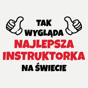 Tak Wygląda Najlepsza Instruktorka Na Świecie - Damska Koszulka Biała