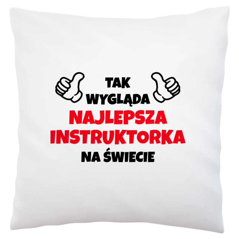 Tak Wygląda Najlepsza Instruktorka Na Świecie - Poduszka Biała