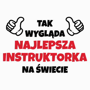 Tak Wygląda Najlepsza Instruktorka Na Świecie - Poduszka Biała