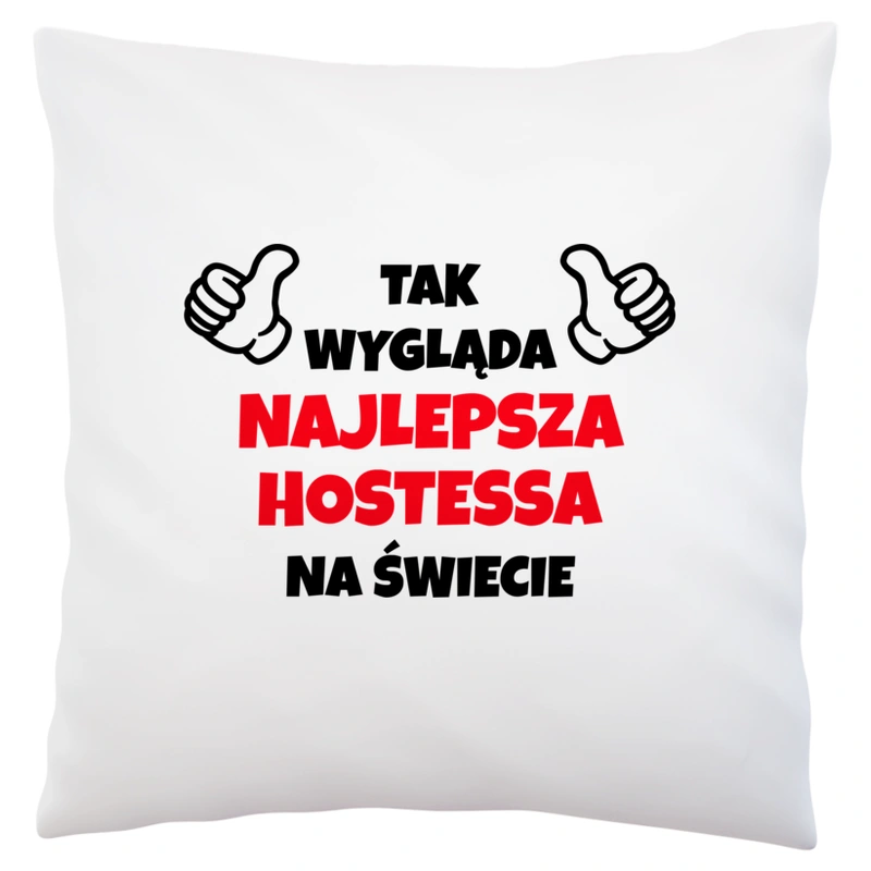 Tak Wygląda Najlepsza Hostessa Na Świecie - Poduszka Biała