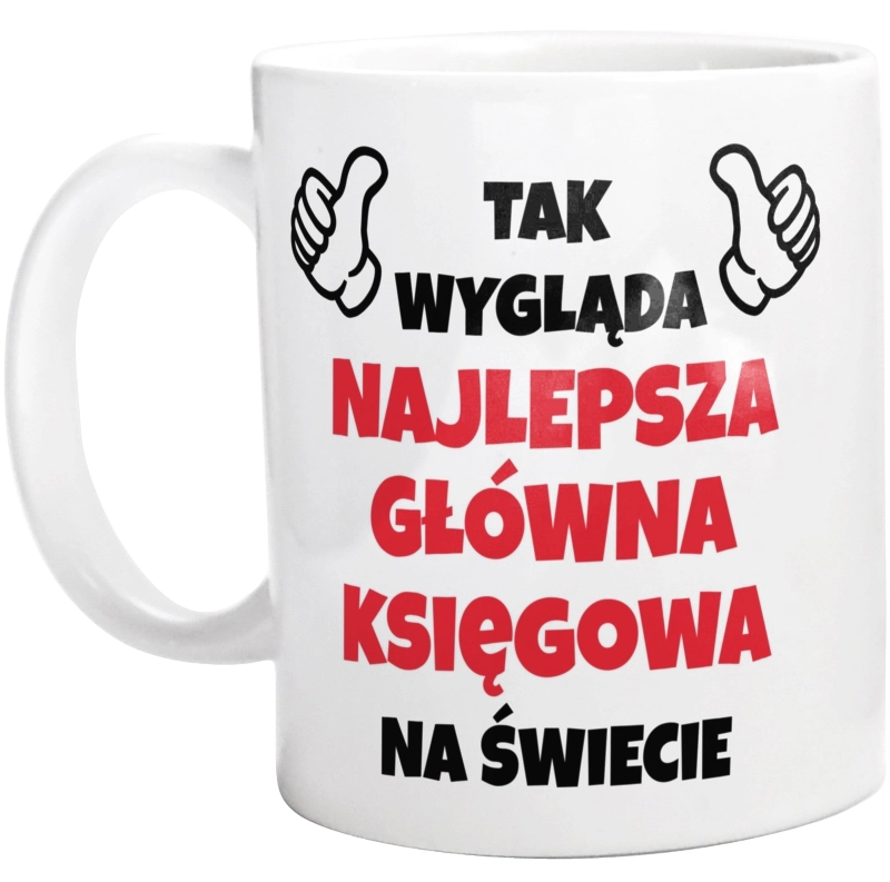 Tak Wygląda Najlepsza Główna Księgowa Na Świecie - Kubek Biały