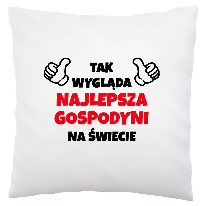 Tak Wygląda Najlepsza Gospodyni Na Świecie - Poduszka Biała