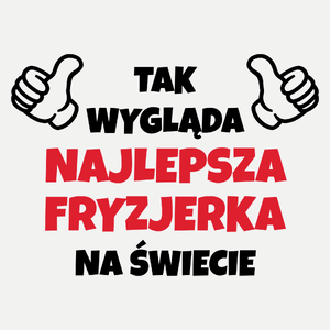 Tak Wygląda Najlepsza Fryzjerka Na Świecie - Damska Koszulka Biała