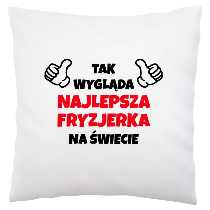 Tak Wygląda Najlepsza Fryzjerka Na Świecie - Poduszka Biała